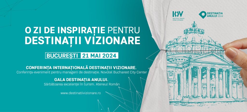 21 mai 2024 – o zi dedicată dezvoltării managementului și marketingului de destinație în România