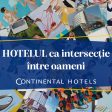 Continental Hotels premiază câștigătorul apelului „Hotelul ca intersecție între oameni”